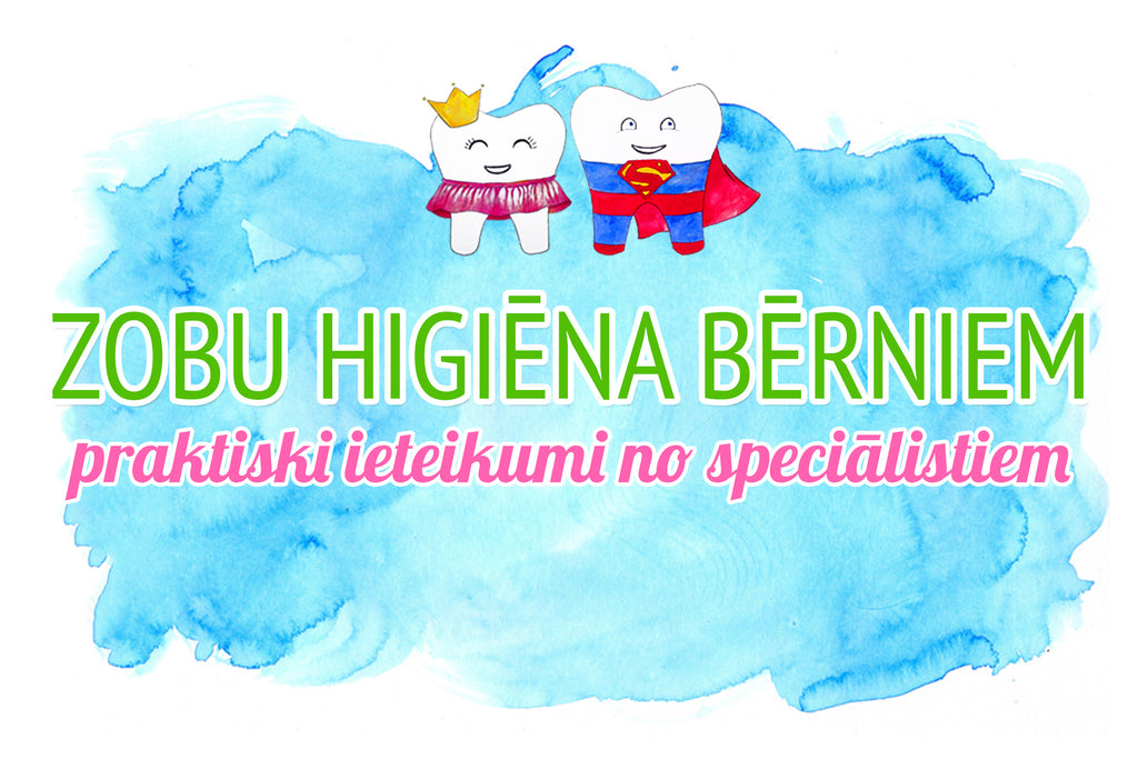 Bērna zobu higiēna - padomi un ieteikumi